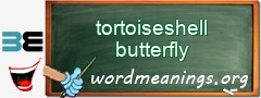 WordMeaning blackboard for tortoiseshell butterfly